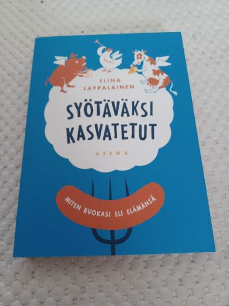 Elina Lappalainen: Syötäväksi kasvatetut. Vantaa – foto 1