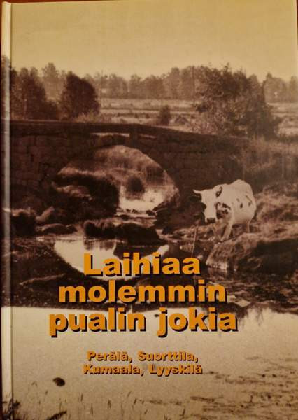 Laihiaa molemmin pualin jokia: Perälä, Suorttila, Kumaala, Lyyskilä Laihia - изображение 1