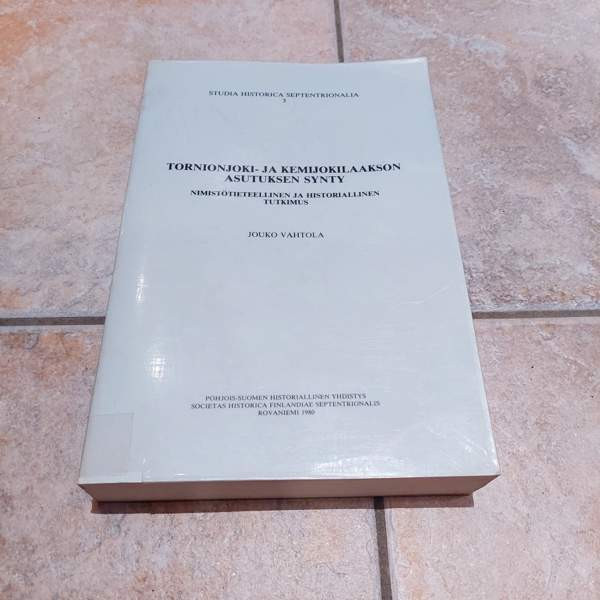 Tornionjoki- Ja Kemijokilaakson Asutuksen Synty, Jouko Vahtola Oulainen - изображение 1