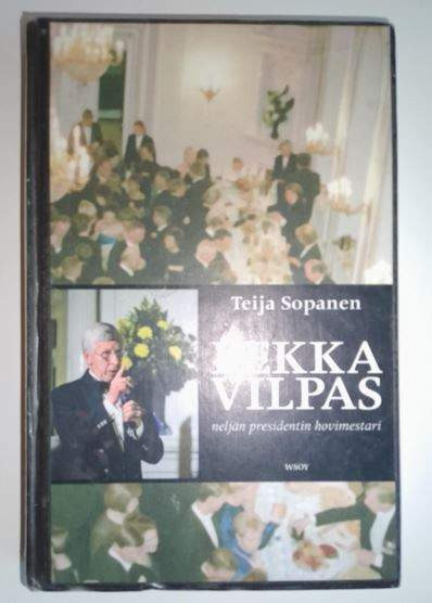 Teija Sopanen: Pekka Vilpas - neljän presidentin hovimestari Helsinki - photo 1