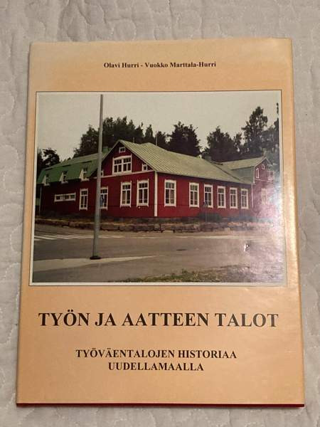 Työn ja aatteen talot - työväentalojen historiaa Uudellamaalla Savonlinna – foto 1