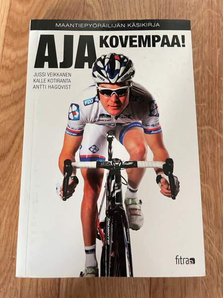 Jussi Veikkanen: Aja kovempaa- maantiepyöräilijän käsikirja Tampere – foto 1