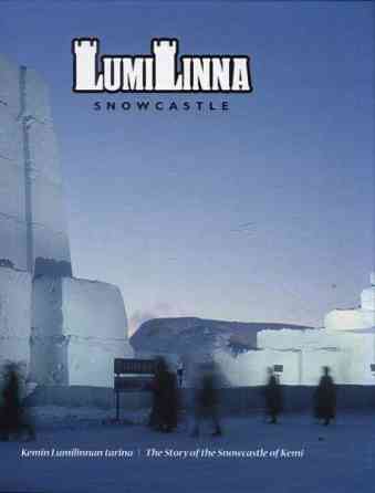LUMILINNA SNOWCASTLE Kemin Lumilinnan tarina Oulu