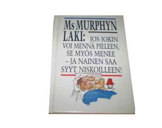 Faith Hines : Ms Murphyn laki : jos jokin voi mennä pieleen, se myös menee - Oulu