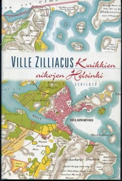 Kaikkien aikojen Helsinki Ville Zilliacus Helsinki - photo 1